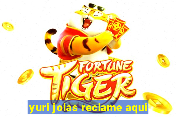 yuri joias reclame aqui